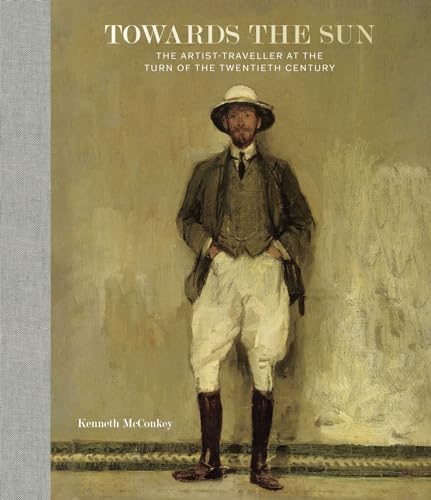 Towards the Sun : The Artist-Traveller at the Turn of the Twentieth Century