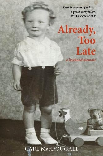Already, Too Late: a boyhood memoir – 'The book has the vitality and depth of fiction, the kind of fiction that, as we often say, is truer than fact.' ALAN MASSIE