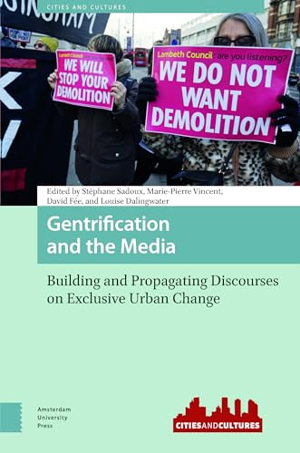 Gentrification and the Media : Building and Propagating Discourses on Exclusive Urban Change
