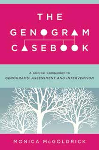 The Genogram Casebook a Clinical Companion to Genograms: Assessment and Intervention
