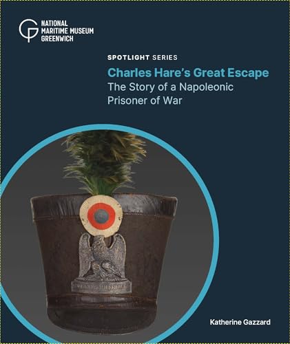 Charles Hare's Great Escape : The Story of a Napoleonic Prisoner of War