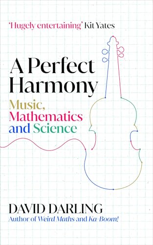 A Perfect Harmony : Music, Mathematics and Science