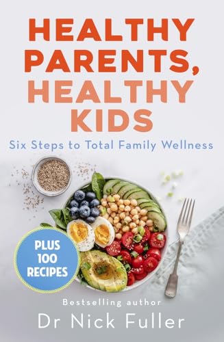Healthy Parents, Healthy Kids : Six Steps to Total Family Wellness