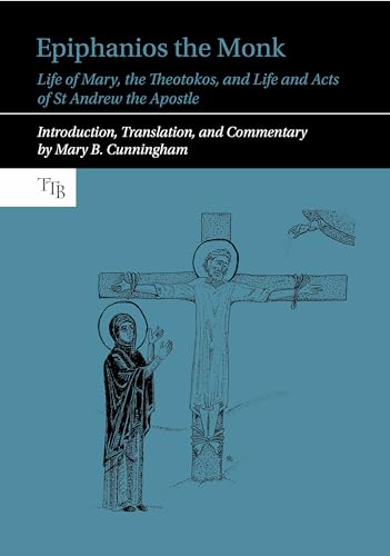 Epiphanios the Monk : Life of Mary, the Theotokos, and Life and Acts of St Andrew the Apostle : 13