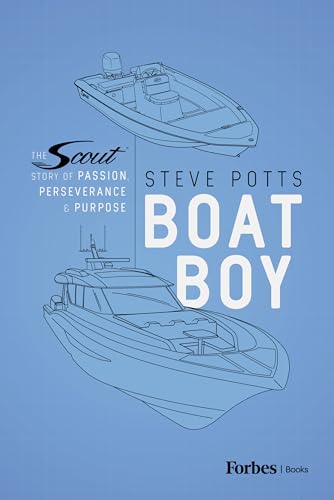Boat Boy : The Scout Story of Passion, Perseverance, and Purpose
