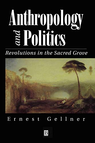 Anthropology and Politics: Revolutions in the Sacred Grove