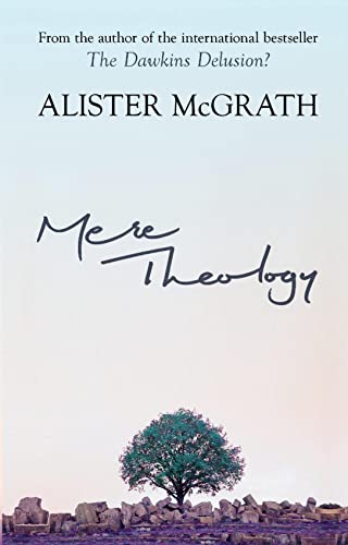 Mere Theology: Christian Faith and the Discipleship of the Mind