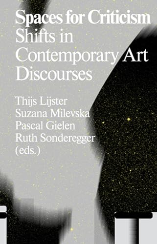 Spaces for Criticism : Shifts in Contemporary Art Discourses