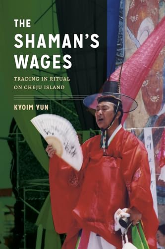 The Shamans Wages: Trading in Ritual on Cheju Island