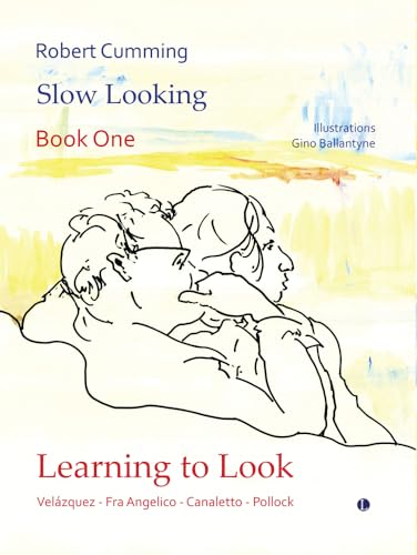 Learning to Look : Velazquez, Fra Angelico, Canaletto, Pollock