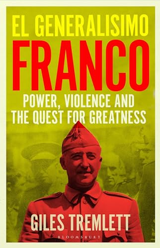 El Generalisimo : Franco: Power, Violence and the Quest for Greatness