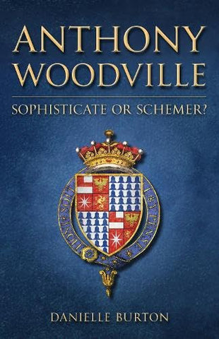 Anthony Woodville: Sophisticate or Schemer?