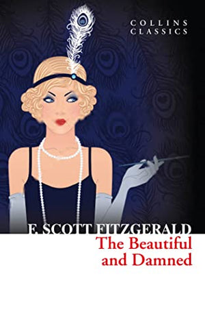 The Beautiful and Damned: F. Scott Fitzgerald (Collins Classics)