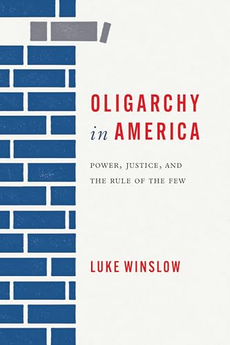 Oligarchy in America : Power, Justice, and the Rule of the Few