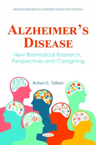 AlzheimerÃ¢  s Disease: New Biomedical Research, Perspectives and Caregiving
