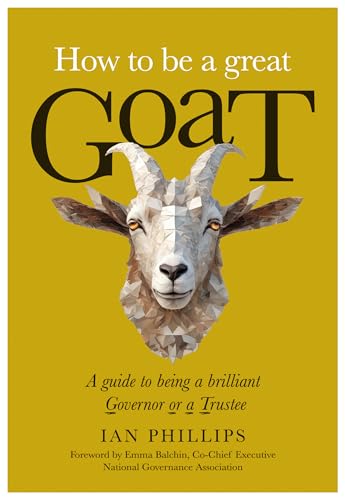 How to be a great GOAT : A guide to being a brilliant Governor or a Trustee