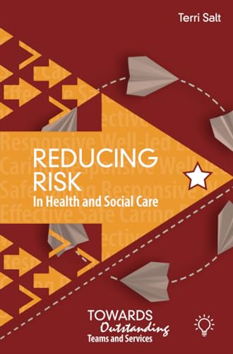 Reducing Risk in Health and Social Care : Towards Outstanding Teams and Services