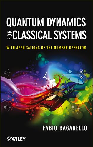 Quantum Dynamics for Classical Systems : With Applications of the Number Operator