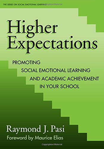 Higher Expectations : Promoting Social Emotional Learning and Academic Achievement in Your School