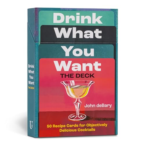 Drink What You Want: The Deck : 50 Recipe Cards for Objectively Delicious Cocktails