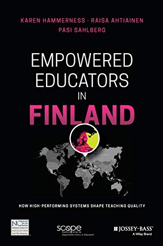 Empowered Educators in Finland: How High-performing Systems Shape Teaching Quality