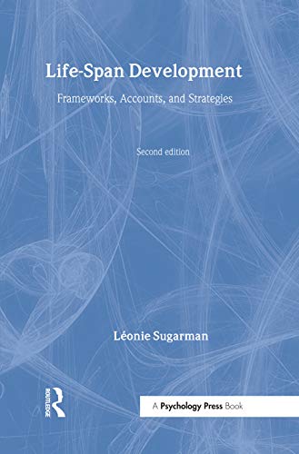 Life-span Development : Frameworks, Accounts and Strategies