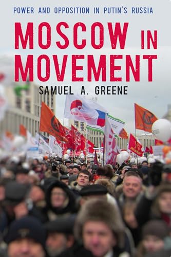 Moscow in Movement: Power and Opposition in Putins Russia