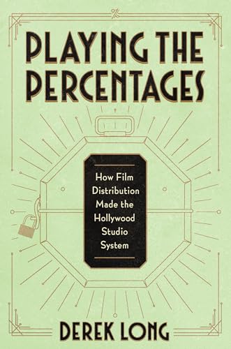 Playing the Percentages : How Film Distribution Made the Hollywood Studio System