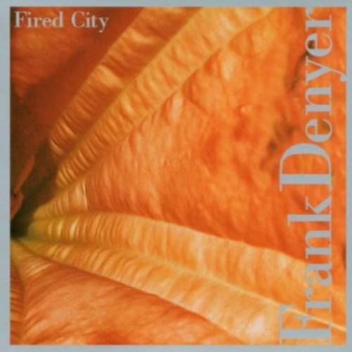 Denyer, Frank - Fired City [CD]