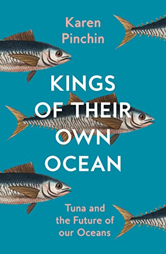 Kings of Their Own Ocean : Tuna and the Future of Our Oceans