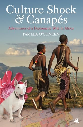 Culture Shock & Canapes : Adventures of a Diplomatic Wife in Africa