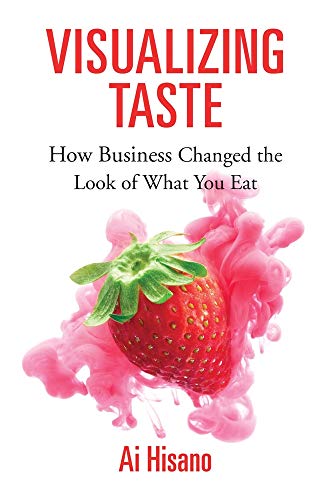 Visualizing Taste: How Business Changed the Look of What You Eat: 53 (Harvard Studies in Business History)
