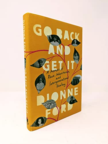 Go Back and Get It : A Memoir of Race, Inheritance, and Intergenerational Healing