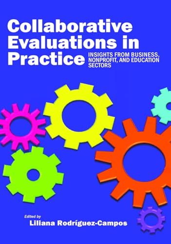 Collaborative Evaluation in Practice : Insights from Business, Nonprofit, and Education