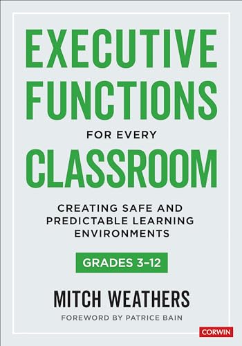 Executive Functions for Every Classroom, Grades 3-12 : Creating Safe and Predictable Learning Environments