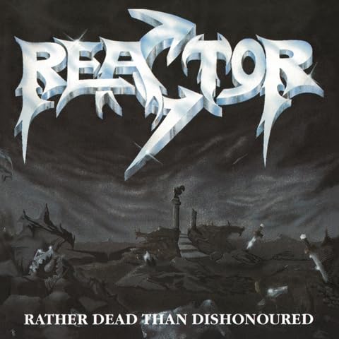 Reactor - Rather Dead Than Dishonoured [CD]