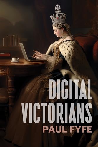 Digital Victorians : From Nineteenth-Century Media to Digital Humanities