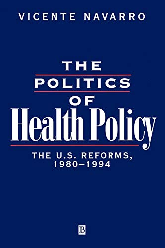 The Politics of Health Policy: The U.S.Reforms