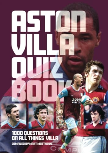 Aston Villa Quiz Book: 1,000 Questions on All Things Villa