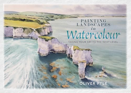 Painting Landscapes in Watercolour: Taking Your Art to the Next Level [Hardcover] [2025] Pyle, Oliver