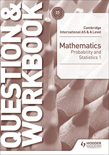 Cambridge International AS & A Level Mathematics Probability & Statistics 1 Question & Workbook (Cambridge Intl As/a Workbook)