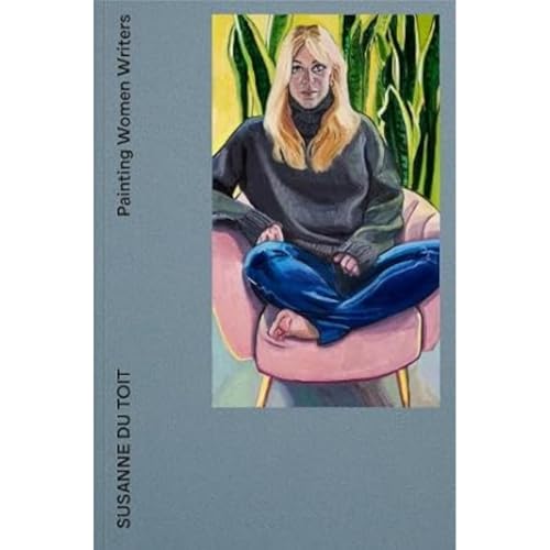 Painting Women Writers : Susanne du Toit