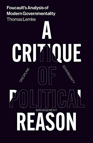 Foucault's Analysis of Modern Governmentality: A Critique of Political Reason