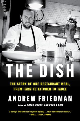 The Dish : The Story of One Restaurant Meal, from Farm to Kitchen to Table
