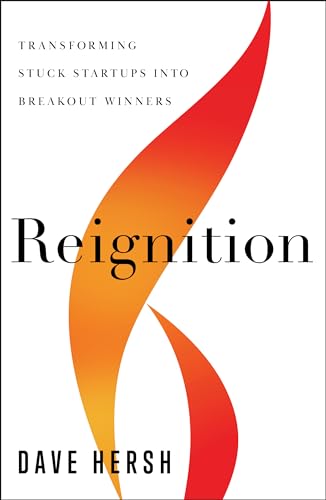 Reignition : Transforming Stuck Startups Into Breakout Winners