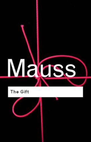 The Gift: The Form and Reason for Exchange in Archaic Societies (Routledge Classics)