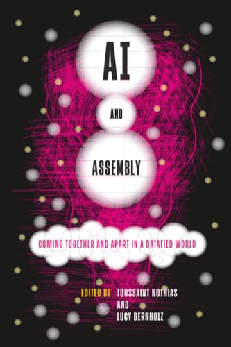 AI and Assembly : Coming Together and Apart in a Datafied World