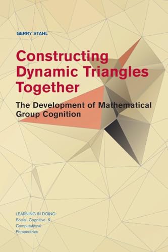 Constructing Dynamic Triangles Together : The Development of Mathematical Group Cognition