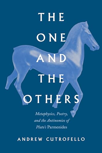 The One and the Others : Metaphysics, Poetry, and the Antinomies of Plato's "Parmenides"