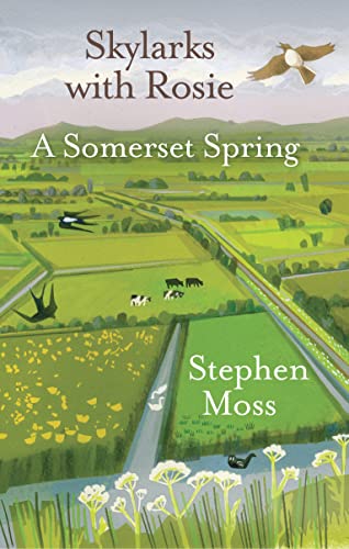 Skylarks with Rosie: A Somerset Spring: Longlisted for the Wainwright Prize 2021